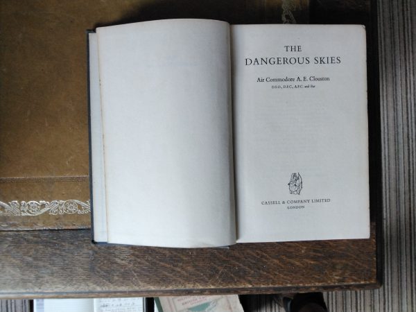 The Dangerous Skies by Air Commodore A E Clouston DSO,DFC AFC & Bar