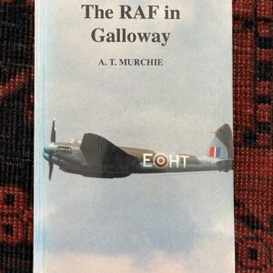 The RAF in Galloway by A T Murchie