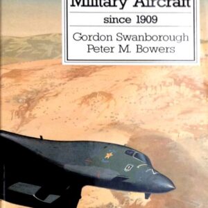 United States Military Aircraft since 1909 by Gordon Swanborough and Peter M Bowers