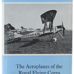 The Aeroplanes of the Royal Flying Corps (Military Wing) by J M Bruce