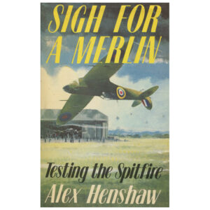 Sigh for a Merlin Testing the Spitfire by Alex Henshaw
