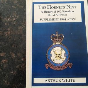 The Hornet's Nest A History of 100 Squadron Royal Air Force Supplement 1994 - 2000 by Arthur White