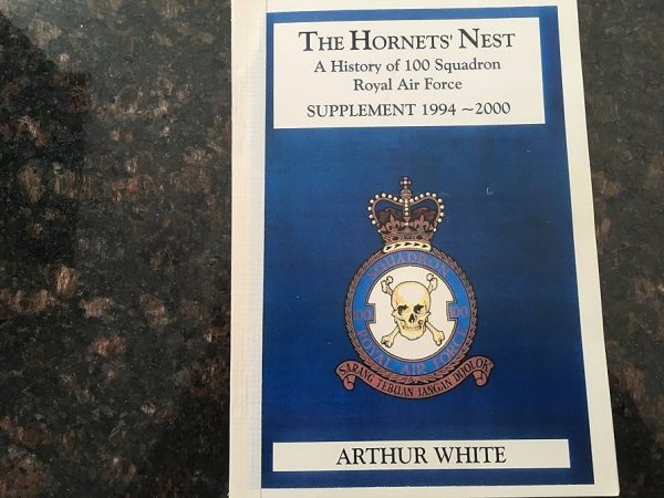 The Hornet's Nest A History of 100 Squadron Royal Air Force Supplement 1994 - 2000 by Arthur White