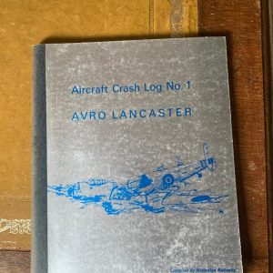 Avro Lancaster Aircraft Crash Log No 1 compiled by Nicholas Roberts