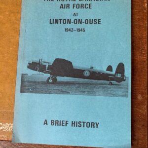 The Royal Canadian Air Force at Linton on Ouse 1942-1945 by Anon