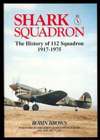 Shark Squadron - The History of 112 Squadron 1917-1975 by Robin Brown