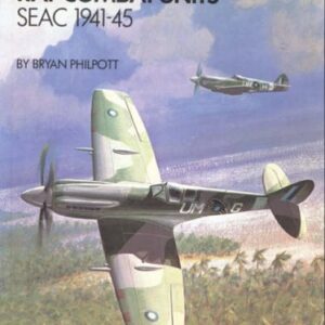 RAF Combat Units SEAC 1941-1945 by Bryan Philpott