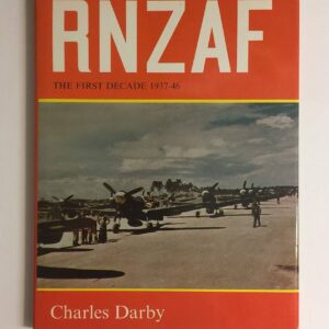 RNZAF - The First Decade 1937-1946 by Charles Darby