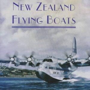 The Golden Age of the New Zealand Flying Boats by Paul Harrison with Brian Lockstone and Andy Anderson