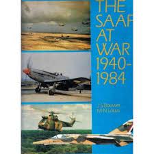 THE SAAAF AT WAR 1940-1984 BY J S BOUWER
