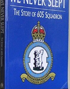 We Never Slept - The Story of 605 Squadron by Ian Piper