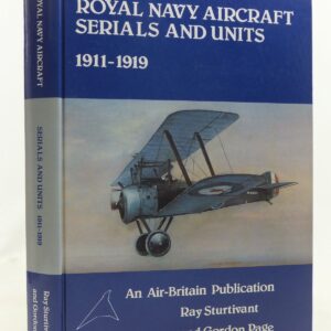 Royal Navy Aircraft Serials and Units 1911-1919 by Ray Sturtivant and Gordon Page