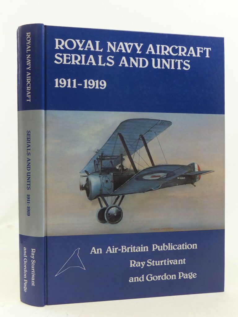Royal Navy Aircraft Serials and Units 1911-1919 by Ray Sturtivant and Gordon Page