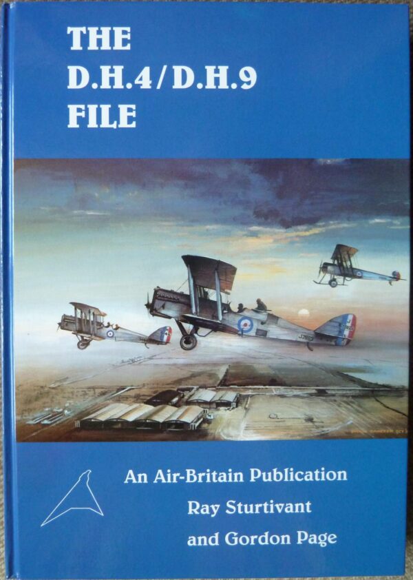 The D.H.4 /D.H.9 File by Ray Sturtivant and Gordon Page