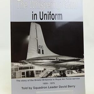 The Whispering Giant in Uniform by Squadron Leader David Berry
