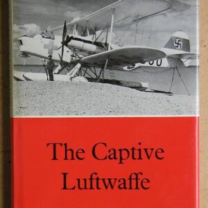 The Captive Luftwaffe by Kenneth S West
