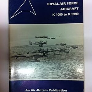 Royal Air Force Aircraft K1000 to K9999 by James Halley