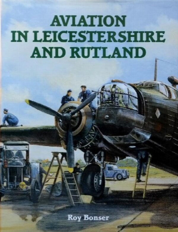 Aviation in Leicestershire and Rutland by Roy Bonser