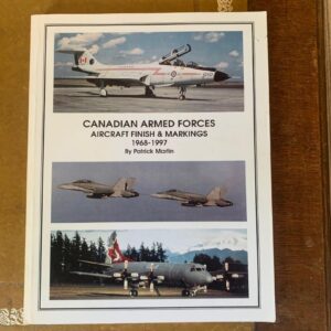 Canadian Armed Forces Aircraft Finish and Markings 1968-1997 by Patrick Martin