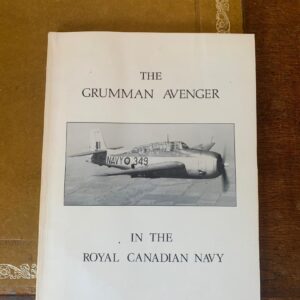 The Grumman Avenger in the Royal Canadian Navy by Leo Pettipas