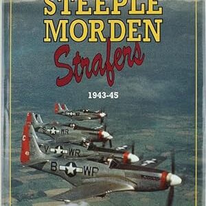 Steeple Morden Strafers 1943-1945 by Ken Wells