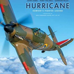 Hurricane Hawker's Fighter Legend by John Dibbs, Tony Holmes and Gordon Riley