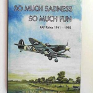 So Much Sadness So Much Fun RAF Ibsley 1941-1952 by Vera Smith