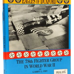 Eagles of Duxford - The 78th Fighter Group in World War Two by Garry L Fry