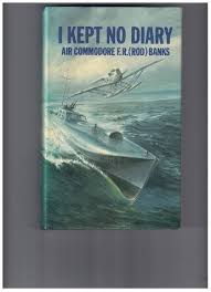 I Kept No Diary by Air Commodore F R Rod Banks