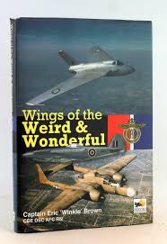Wings of the Weird and the Wonderful by Captain Eric 'Winkle' Brown