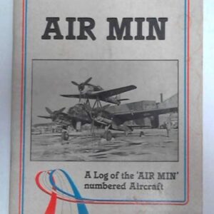 Air Min - A Log of the Air Min Numbered Aircraft by P H Butler
