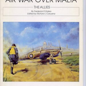 Air War in the Med: Part One Air War over Malta The Allies by Frederick Galea