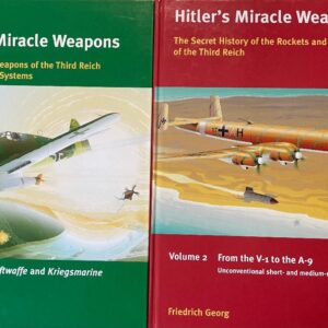 Hitler's Miracle Weapons Volumes 1 and 2 by Friedrich George
