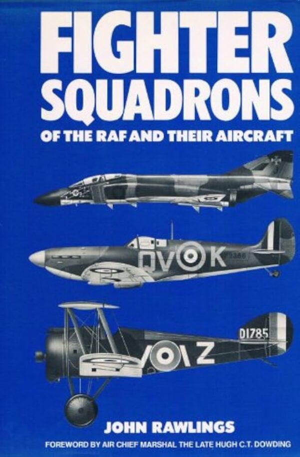 Fighter Squadrons of the RAF and their aircraft by John Rawlings
