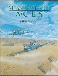 Messerschmitt Aces by Walter A Musciano