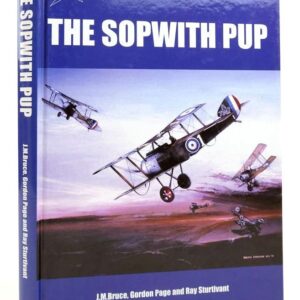 The Sopwith Pup by J M Bruce Gordon Page and Ray Sturtivant
