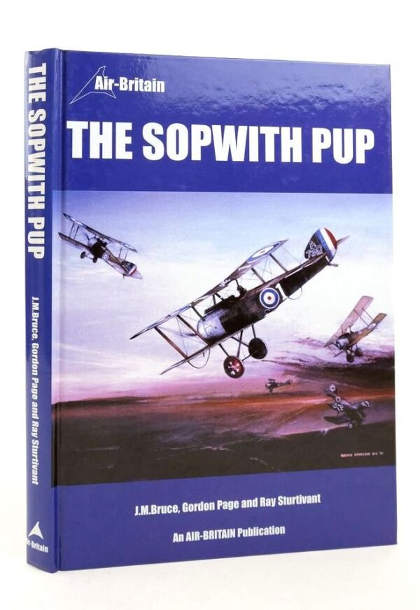 The Sopwith Pup by J M Bruce Gordon Page and Ray Sturtivant