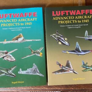 Luftwaffe Advanced Aircraft Projects to 1945 - 2 Volume Set by Ingolf Meyer