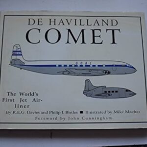 De Havilland Comet The World's First Jet Airliner by R E G Davies and Philip Birtles