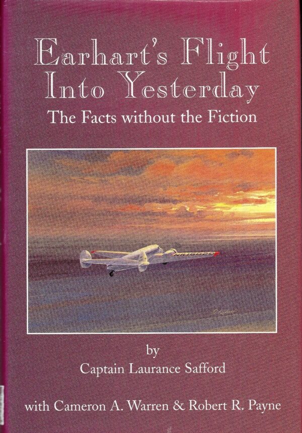Earhart's Flight Into Yesterday by Captain Laurance Safford
