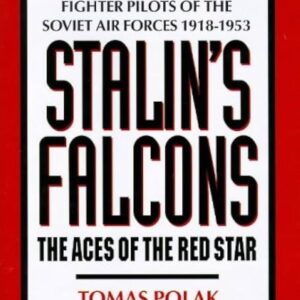 Stalin's Falcons The Aces of the Red Star by Tomas Polak with Christopher Shores