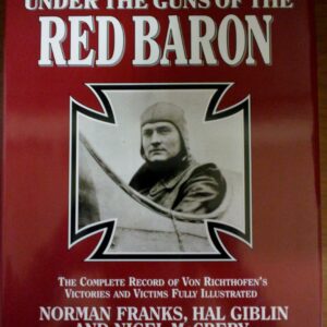 Under the Guns of the Red Baron by Norman Franks, Hal Giblin and Nigel McCrery