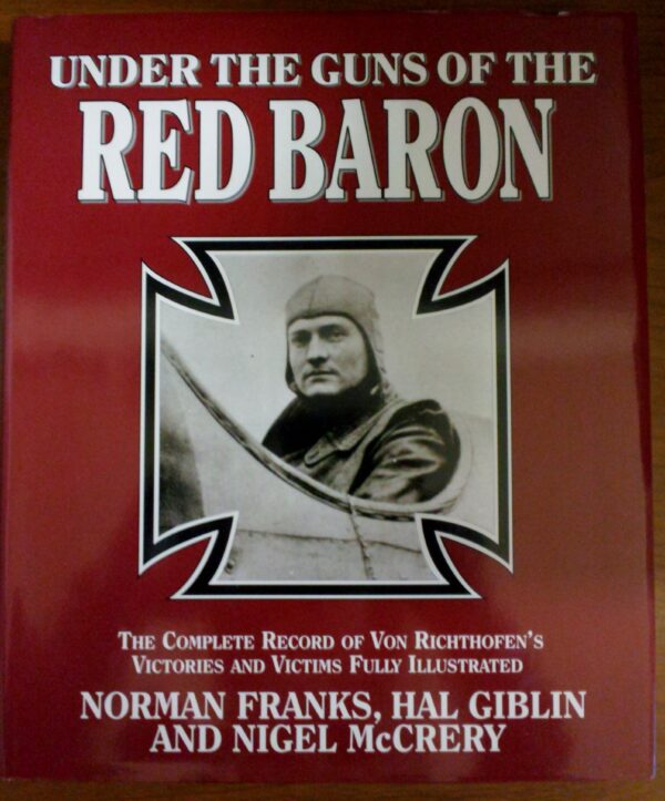 Under the Guns of the Red Baron by Norman Franks, Hal Giblin and Nigel McCrery