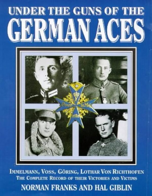 Under the Guns of the German Aces by Norman Franks and Hal Giblin