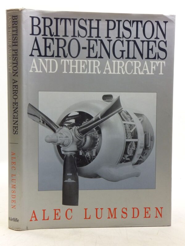 British Piston Aero Engines and Their Aircraft by Alec Lumsden