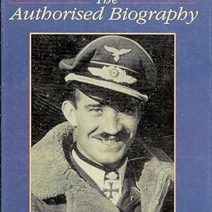 Adolf Galland The Authorised Biography by David Baker