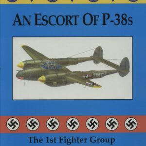 An Escort of P-38s - The 1st Fighter Group in World War Two by John D Mullins