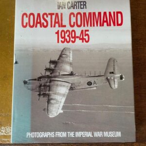 Coastal Command 1939 -1945 by Ian Carter