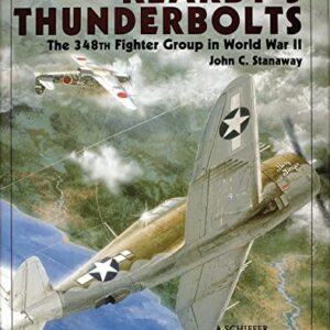 Kearby's Thunderbolts - The 348th Fighter Group in World War Two by John C Stanaway