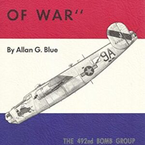 The Fortunes of War - The 492nd Bomb Group on Daylight Operations by Allan G Blue